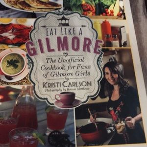 Eat Like A Gilmore. The Unofficial Cookbook for Fans of Gilmore Girls